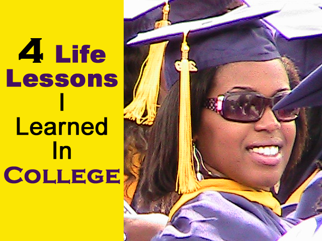 4 Life Lessons I Learned In College